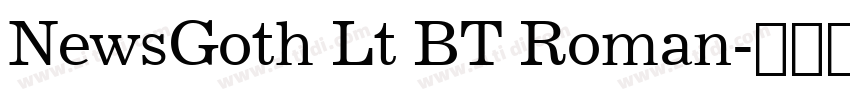 NewsGoth Lt BT Roman字体转换 NewsGoth Lt BT Roman字体转换